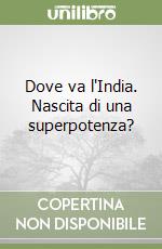 Dove va l'India. Nascita di una superpotenza?