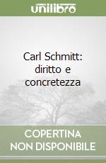 Carl Schmitt: diritto e concretezza