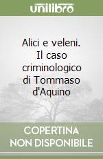 Alici e veleni. Il caso criminologico di Tommaso d'Aquino libro