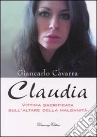 Claudia. Vittima socrificata della malsanità libro