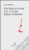 Walter Manfrè e il teatro della persona libro