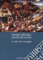 Shakespeare. Specchio del mondo. Lo tile come messaggio libro