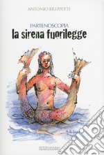 La sirena fuorilegge. Partenoscopia libro