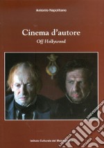 Cinema d'autore. Off Hollywood libro