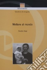 Mettere al mondo. Pratiche e credenze popolari sulla nascita in Brianza