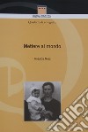 Mettere al mondo. Pratiche e credenze popolari sulla nascita in Brianza libro di Negri Rosalba