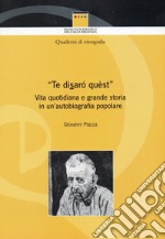 «Te disarò quèst». Vita quotidiana e grande storia in un'autobiografia popolare. Con QR Code libro