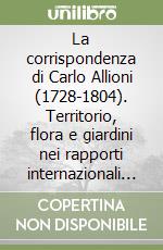 La corrispondenza di Carlo Allioni (1728-1804). Territorio, flora e giardini nei rapporti internazionali del Linneo piemontese