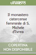 Il monastero cistercense femminile di S. Michele d'Ivrea libro