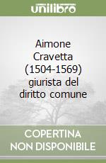 Aimone Cravetta (1504-1569) giurista del diritto comune