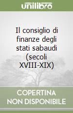 Il consiglio di finanze degli stati sabaudi (secoli XVIII-XIX)