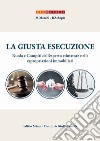 La giusta esecuzione. Ruolo e compiti dell'esperto stimatore nelle espropriazioni immobiliari libro