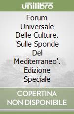Forum Universale Delle Culture. "Sulle Sponde Del Mediterraneo". Edizione Speciale libro