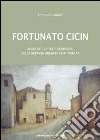 Fortunato Cicin. Aneddoti, vicende e curiosità della Schivenoglia di cent'anni fa libro di Raccanelli Dino