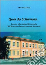 Quei da Schivnoja... Excursus sulla scuola di Schivenoglia dall'Ottocento alla prima metà del Novecento libro