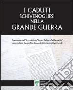 I caduti schivenogliesi nella grande guerra. Documento dell'Associazione «Arte e Cultura Schivenoglia» libro