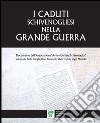 I caduti schivenogliesi nella grande guerra. Documento dell'Associazione «Arte e Cultura Schivenoglia» libro