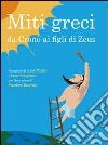 Miti greci. Da Crono ai figli di Zeus libro