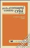 Guida ai cosumi contro la crisi dalla A alla Z libro