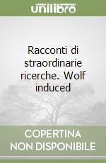 Racconti di straordinarie ricerche. Wolf induced