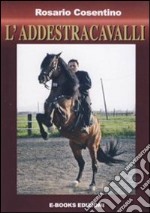 L'addestracavalli. Manuale addestramento cavalli