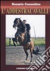 L'addestracavalli. Manuale addestramento cavalli libro