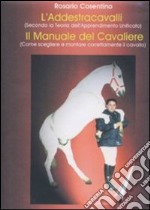 Corso completo di addestramento cavalli. Come scegliere, montare, domare e addestrare i cavalli. Con DVD