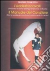 Corso completo di addestramento cavalli. Come scegliere, montare, domare e addestrare i cavalli. Con DVD libro