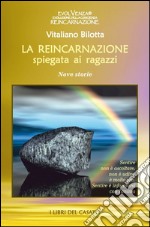 La reincarnazione spiegata ai ragazzi. Nove storie libro