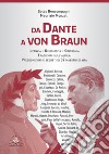 Da Dante a von Braun. Infanzia, religiosità sincronia, precognizione e segreti di 39 maestri di vita libro