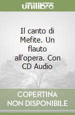 Il canto di Mefite. Un flauto all'opera. Con CD Audio libro