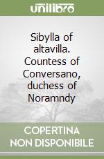 Sibylla of altavilla. Countess of Conversano, duchess of Noramndy libro