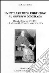 Un ecclesiastico tridentino al governo diocesano. Marcello II Cervini (1501-1555) e la riforma della Chiesa fra centro e periferia. Ediz. multilingue libro di Giombi Samuele