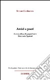 Amici e poeti. Antonio Alleva, Raymond André, Giammario Sgattoni libro di Gambacorta Simone