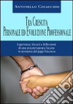 Tra crescita personale ed evoluzione professionale. Esperienze, vissuti e riflessioni di uno psicoterapeuta lucano in memoria del papà Vincenzo