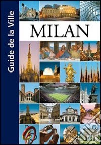 Milan. Guide de la ville