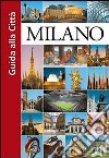 Milano. Guida alla città libro