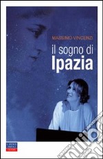 Il sogno di Ipazia libro