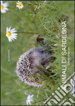 Animali di Sardegna. Dentro la natura. Ediz. italiana e inglese libro