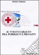 Il volontariato fra pubblico e privato libro