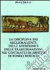 La disciplina dei miglioramenti, delle addizioni e delle trasformazioni nei contratti di affitto di fondo rustico libro di Gattuso Mattia