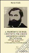 A proposito di IPAB: l'istituto per ciechi Ardizzone Gioeni di Catania libro di Giuffrì Natale