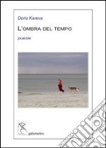 L'ombra del tempo. Testo estone. Traduzione italiana a fronte libro