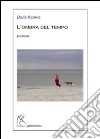 L'ombra del tempo. Testo estone. Traduzione italiana a fronte libro