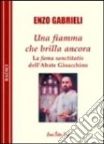 Una fiamma che brilla ancora. La fama sanctitatis dell'abate Gioacchino libro