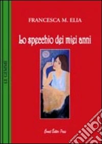 Lo specchio dei miei anni libro