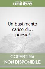 Un bastimento carico di... poesie!