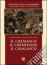 Cognomi della Lombardia. Dizionario storico. Il Cremasco, il Cremonese, il Casalasco