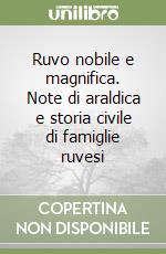 Ruvo nobile e magnifica. Note di araldica e storia civile di famiglie ruvesi