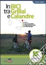 In bici tra Grillai e Calandre. Itinerari in mountain bike nel parco nazionale dell'Alta Murgia. Ediz. italiana e inglese libro